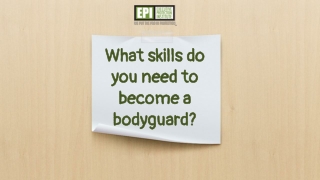 What Skills do you Need to Become a Bodyguard?