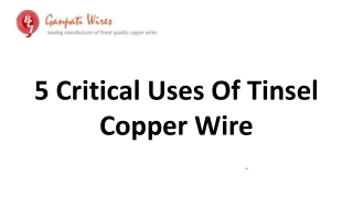 5 Critical Uses Of Tinsel Copper Wire