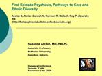 First Episode Psychosis, Pathways to Care and Ethnic Diversity Archie S, Akhtar-Danesh N, Norman R, Malla A, Roy P,