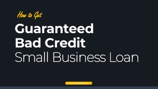 How to Get Guaranteed Bad Credit Small Business Loans