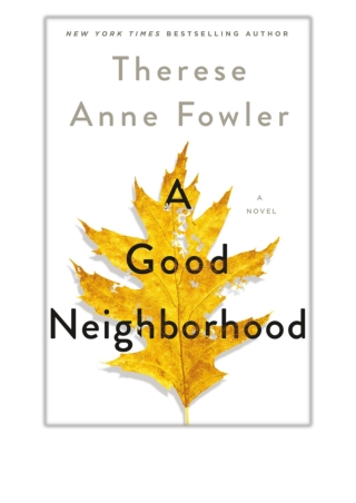 [Free Ebook] A Good Neighborhood By Therese Anne Fowler