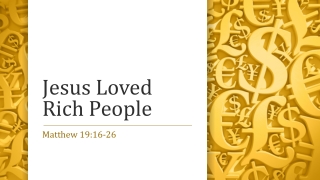 Sunday March 8, 2020 Sermon Slides for Matthew 19:16-26 - JESUS LIKES RICH PEOPLE