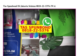 Tas Spunbond Di Jakarta Selatan 0818–22–5376[wa]