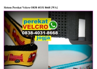 Sistem Perekat Velcro 0838•4031•8668[wa]