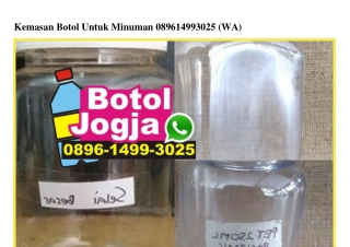 Kemasan Botol Untuk Minuman 0896•1499•3025 (whatsApp)