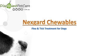 Nexgard Chewables for dogs -Oral Flea and Tick treatment