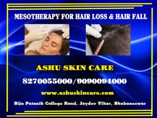 Ashu skin care is best for mesotherapy for hair fall and hair loss treatment in bhubaneswar,odisha.