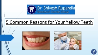 5 Common Reasons for Your Yellow Teeth