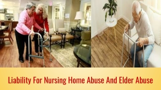 Liability For Nursing Home Abuse and Elder Abuse