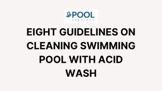 Eight Guidelines on Cleaning Swimming Pool with Acid Wash