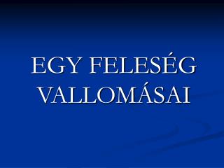 EGY FELESÉG VALLOMÁSAI