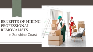 Benefits of hiring professional Removalists in Sunshine Coast