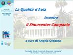 La Qualit d Aula incontra il Simucenter Campania a cura di Angela Orabona