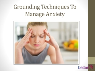 Grounding Techniques to Manage Anxiety