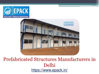 Prefabricated Structures Manufacturers in Delhi – ( 91)-8130444466 – EPACK