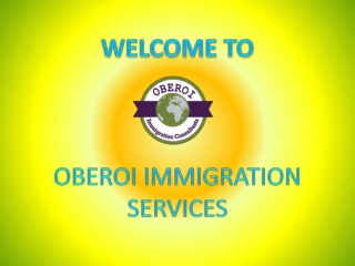 Top Immigration consultants – Oberoi Immigration Consultants
