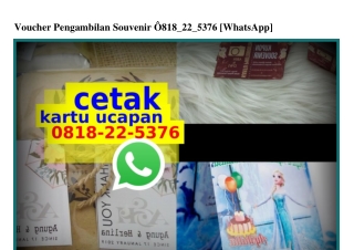 Voucher Pengambilan Souvenir 0818·22·5376[wa]