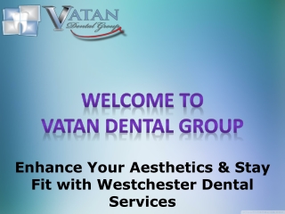 Enhance Your Aesthetics & Stay Fit with Westchester Dental Services