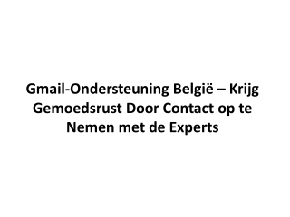 Gmail-Ondersteuning België – Krijg Gemoedsrust Door Contact Op Te Nemen Met de Experts