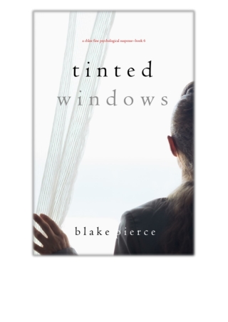 [PDF EPUB] Tinted Windows (A Chloe Fine Psychological Suspense Mystery—Book 6) By Blake Pierce Free Download