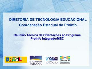 DIRETORIA DE TECNOLOGIA EDUCACIONAL Coordenação Estadual do Proinfo