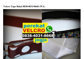 Velcro Tape Bulat 0838–4031–8668[wa]