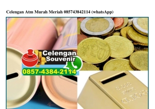 Celengan Atm Murah Meriah Ö857 4384 2114[wa]