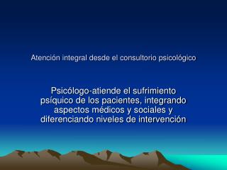 Atención integral desde el consultorio psicológico