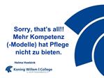 Sorry, that s all Mehr Kompetenz -Modelle hat Pflege nicht zu bieten.