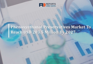 Phenoxyethanol Preservatives Market Trends and Cost Structures with Future Forecasts to 2026