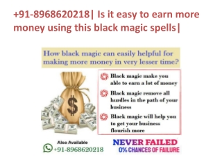 91-8968620218| Is it easy to earn more money using this black magic spells|