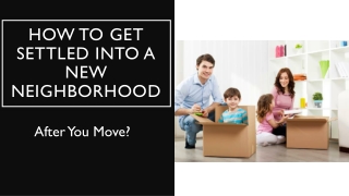 How to Get Settled Into a New Neighborhood After You Move?