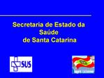 Secretaria de Estado da Sa de de Santa Catarina