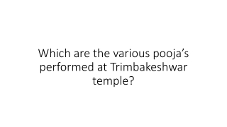 Which are the various pooja’s performed at Trimbakeshwar temple?