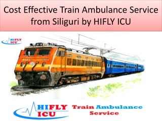 Book Life-Saving Train Ambulance in Siliguri by HIFLY ICU