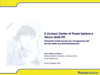 Il Contact Center di Poste Italiane a fianco della PA Soluzioni multi-canale per l’erogazione dei servizi della tua Ammi