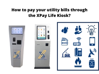 How to Pay Your Utility Bills Through the XPay Life Kiosk