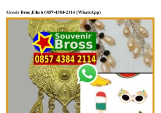 Grosir Bros Jilbab 0857 4384 2II4[wa]