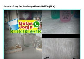 Souvenir Mug Jar Bandung 0896–6848–7220[wa]