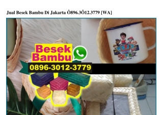 Jual Besek Bambu Di Jakarta 0896–3012–3779[wa]