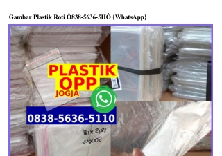 Gambar Plastik Roti 0838–5636–5II0[wa]