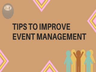 TIPS TO IMPROVE EVENT MANAGEMENT