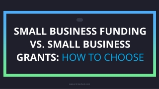 Small Business Funding vs. Small Business Grants: How to Choose