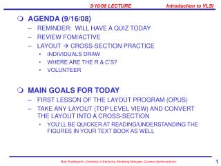 AGENDA (9/16/08)	 REMINDER: WILL HAVE A QUIZ TODAY REVIEW FOM/ACTIVE LAYOUT  CROSS-SECTION PRACTICE INDIVIDUALS DRAW