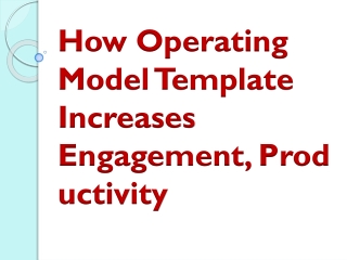 How Operating Model Template Increases Engagement, Productivity