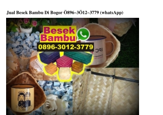 Jual Besek Bambu Di Bogor 0896-30I2-3779[wa]