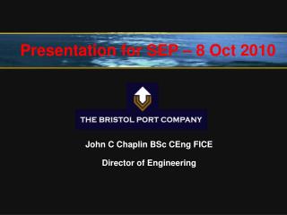 John C Chaplin BSc CEng FICE Director of Engineering