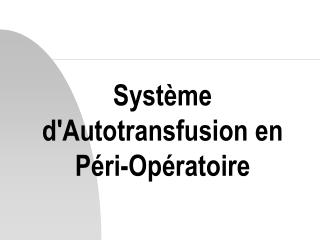 Système d'Autotransfusion en Péri-Opératoire