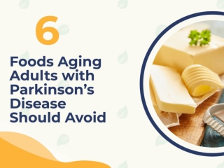 6 Foods Aging Adults with Parkinson’s Disease Should Avoid