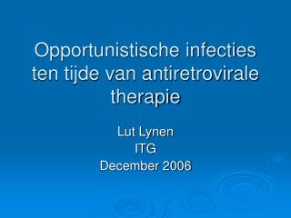 Opportunistische infecties ten tijde van antiretrovirale therapie